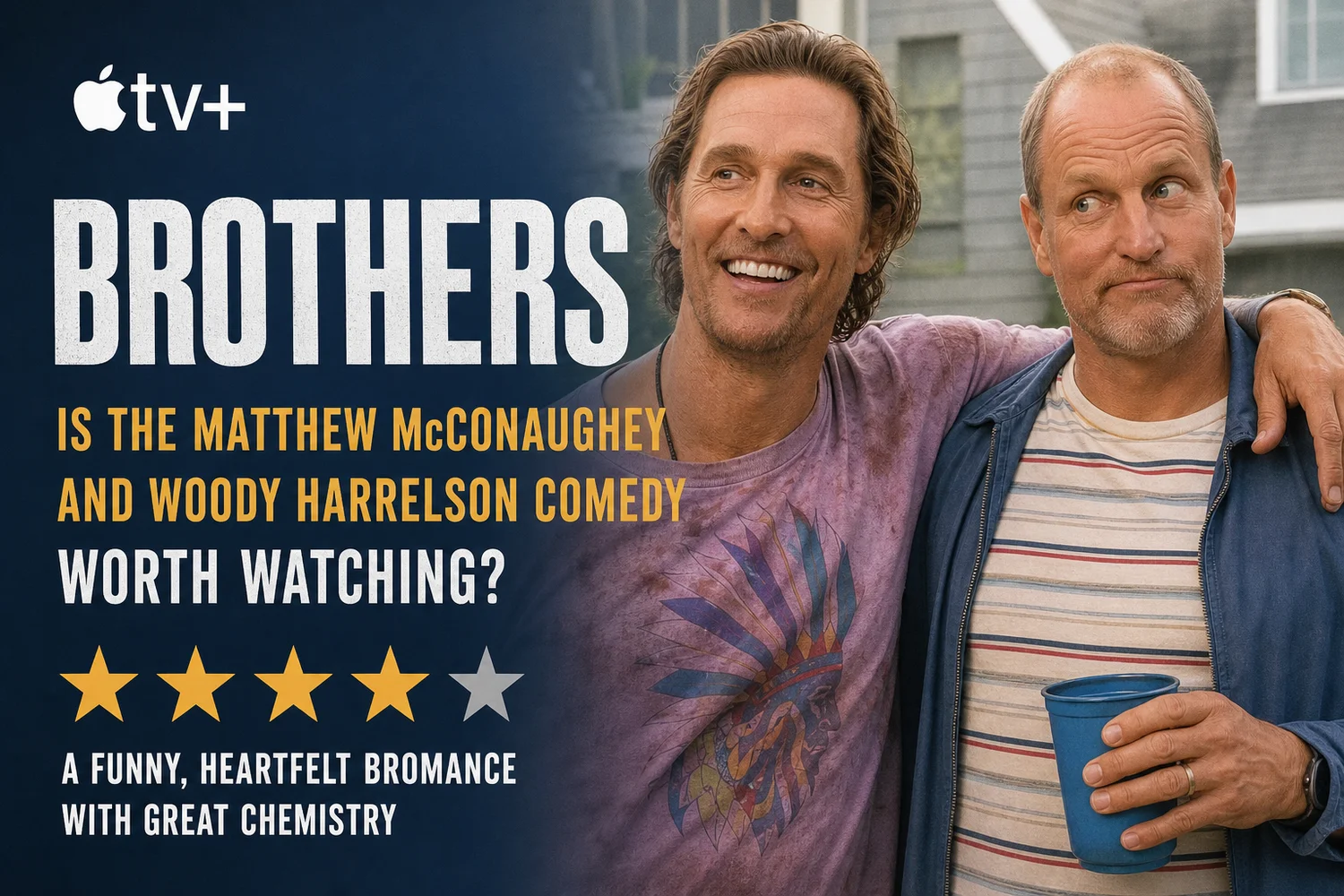 Brothers Apple TV+ poster featuring Matthew McConaughey and Woody Harrelson with arms around each other, smiling.
