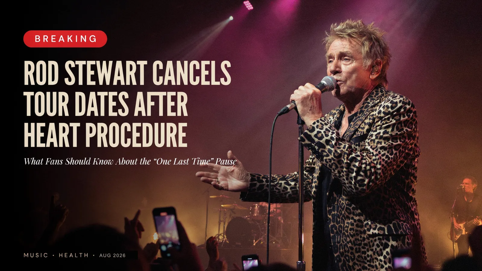 Breaking news hero graphic: Rod Stewart Cancels Tour Dates After Heart Procedure, What Fans Should Know About the One Last Time Pause, dated music, health, August 2026.