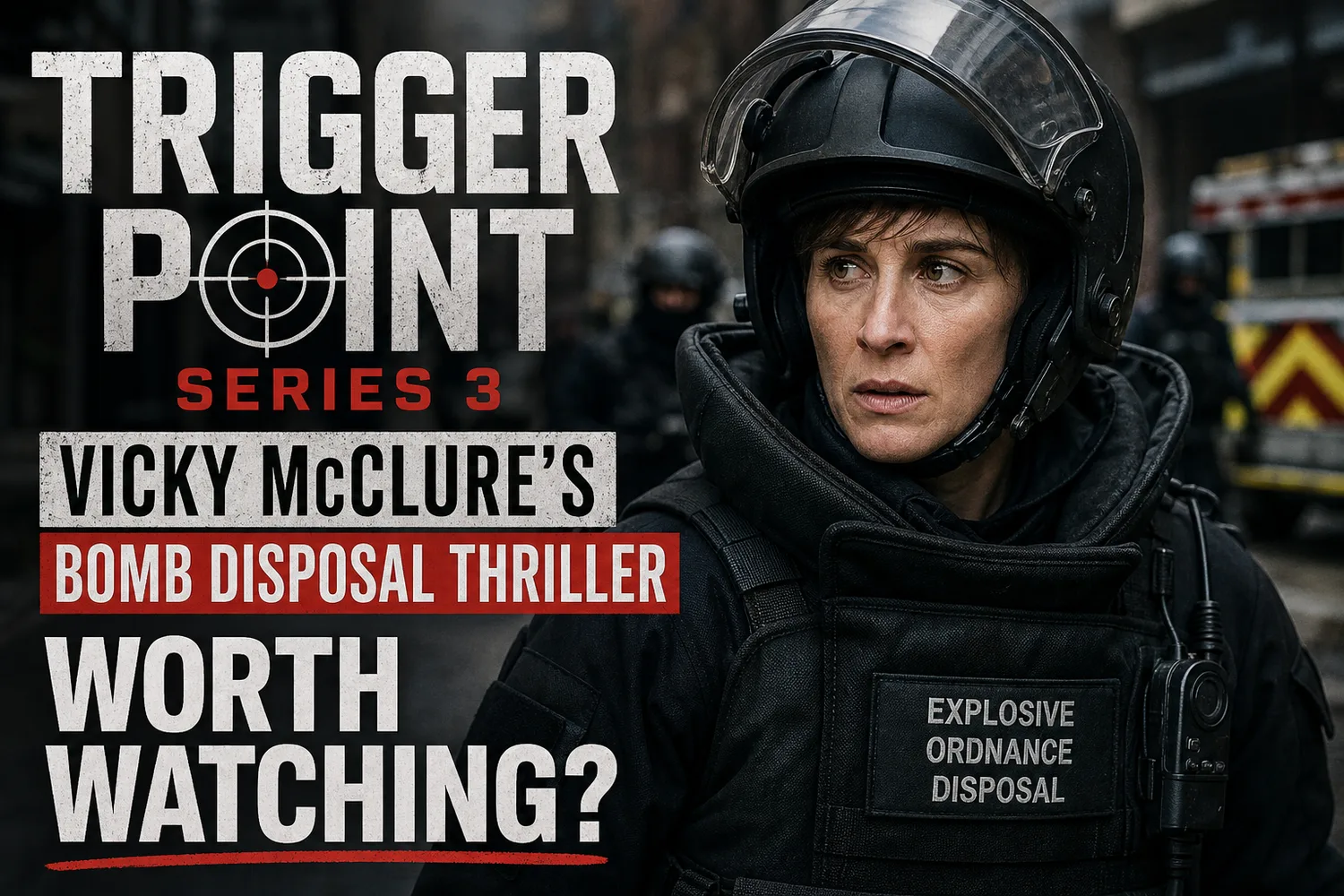 Key art for Trigger Point series 3 showing Vicky McClure in bomb disposal gear.