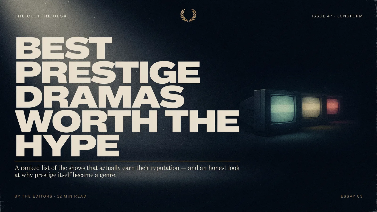 An editorial cover for Best Prestige Dramas Worth the Hype, examining which acclaimed shows actually earn their reputation.