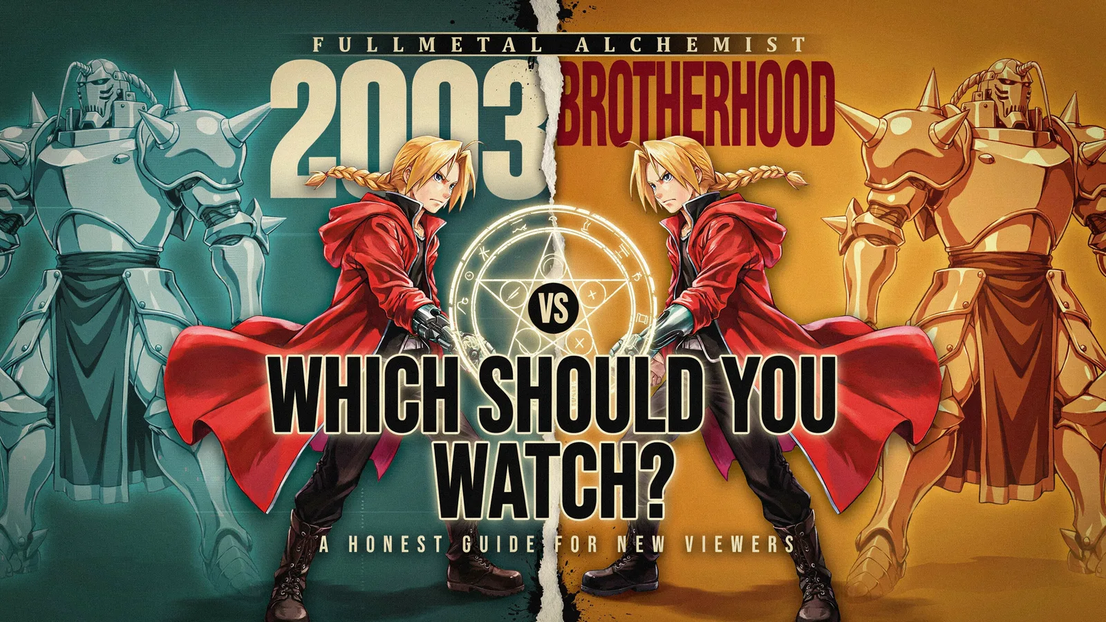 Fullmetal Alchemist 2003 vs Brotherhood hero graphic split down the middle with Edward Elric and the armored Alphonse Elric on each side, tagline: which should you watch? A honest guide for new viewers.